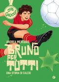 Bruno per tutti. Una storia di calcio