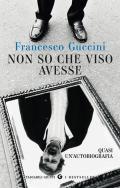 Non so che viso avesse. Quasi un'autobiografia