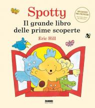 Il grande libro delle scoperte. Spotty. Ediz. a colori