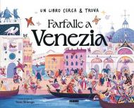 Farfalle a Venezia. Un libro cerca & trova. Ediz. a colori