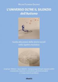 L'universo oltre il silenzio dell'autismo. Guida alla prassi delle storie sociali nello spettro autistico