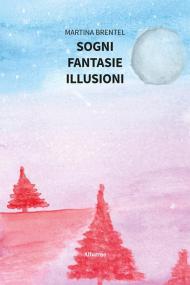 Sogni. Fantasie. Illusioni