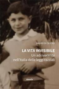 La vita invisibile. Un adolescente nell’Italia delle leggi razziali