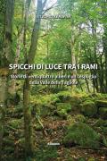 Spicchi di luce tra i rami. Storie di ventiquattro alberi e un cespuglio della Valle delle Tagliole