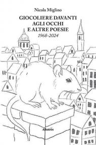 Giocoliere davanti agli occhi e altre poesie (1968-2024)