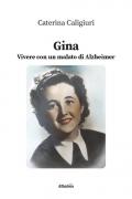 Gina. Vivere con un malato di Alzheimer
