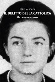 Il delitto della Cattolica. Un caso da riaprire