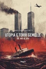 Utopia e Torri Gemelle: dal 1891 al 2001