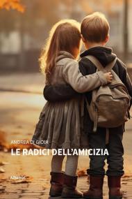 Le radici dell'amicizia