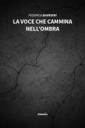 La voce che cammina nell’ombra