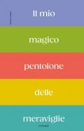 Il mio magico pentolone delle meraviglie. Ediz. a colori