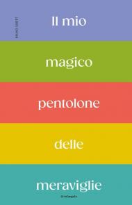 Il mio magico pentolone delle meraviglie. Ediz. a colori