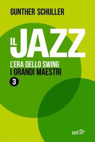 Il jazz. L'era dello swing. I grandi maestri