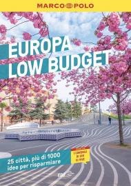 Europa low budget. 25 città, più di 1000 idee per risparmiare. Ediz. a colori