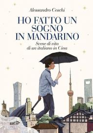 Ho fatto un sogno in mandarino. Scene di vita di un italiano in Cina