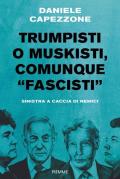 Trumpisti o muskisti, comunque «fascisti». Sinistra a caccia di nemici