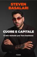 Cuore e capitale. Il mio metodo per fare business