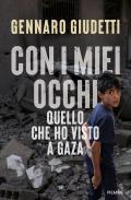 Con i miei occhi. Quello che ho visto a Gaza