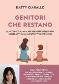 Genitori che restano. Il metodo C.A.L.M.A. per crescere figli sereni e liberarti dalle aspettative impossibili
