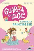Storie di principesse. Guarda e leggi. Ediz. illustrata