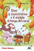 Tino il cioccolatino e il viaggio al tempo del cacao. Stampatello maiuscolo a leggibilità facilitata. Ediz. a colori