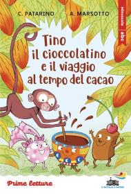 Tino il cioccolatino e il viaggio al tempo del cacao. Stampatello maiuscolo a leggibilità facilitata. Ediz. a colori