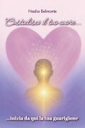 Custodisci il tuo cuore, inizia da qui la tua guarigione
