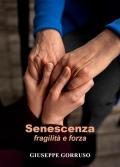 Senescenza: fragilità e forza