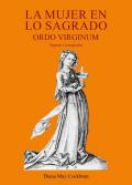 La mujer en lo sagrado. Ordo virginum