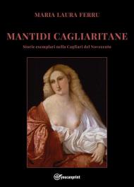 Mantidi cagliaritane. Storie esemplari nella Cagliari del Novecento