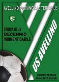 Avellino provinciale terribile: storia di un decennio indimenticabile