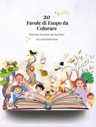 20 favole di Esopo da colorare. Libro educativo per bambini 4-8 anni con giochi, attività e illustrazioni da colorare