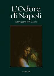 L'odore di Napoli. Notti scritte con la luce