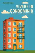 Vivere in condominio: guida pratica per il condòmino consapevole