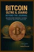 Bitcoin, oltre il diario. Una rivoluzione finanziaria e culturale-Bitcoin, beyond the journal. A financial and cultural revolution. Ediz. bilingue