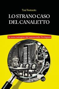 Lo strano caso del Canaletto. La nona indagine del maresciallo Occhipinti