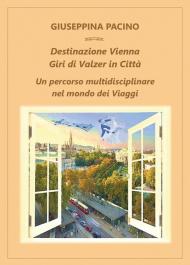 Destinazione Vienna, giri di valzer in città. Un percorso multidisciplinare nel mondo dei viaggi