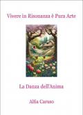 Vivere in risonanza è pura arte. La danza dell'anima