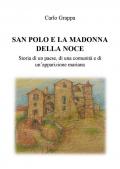 San Polo e la Madonna della Noce. Storia di un paese, di una comunità e di un'apparizione mariana