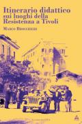 Itinerario didattico sui luoghi della Resistenza a Tivoli