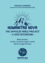 Humanitas nove. The unveiled bible project. Il vero cristianesimo