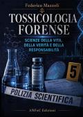 Tossicologia forense. Scienze della vita, della verità e della responsabilità