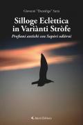 Silloge eclèttica in variànti stròfe. Profumi antìchi con sapòri odièrni