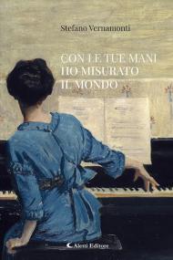 Con le tue mani ho misurato il mondo