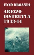 Arezzo distrutta 1943-1944