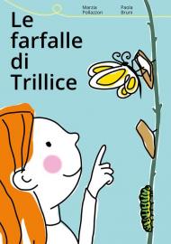 Le farfalle di Trillice. Ediz. illustrata