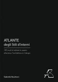 Atlante degli stili d'interni. 100 modi di abitare lo spazio attraverso l'architettura e il design. Ediz. illustrata