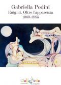 Gabriella Podini. Enigmi. Oltre l'apparenza 1969-1985. Ediz. illustrata