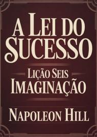 A lei do sucesso. Lição 6. Imaginação