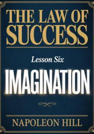 The law of success. Lesson six imagination